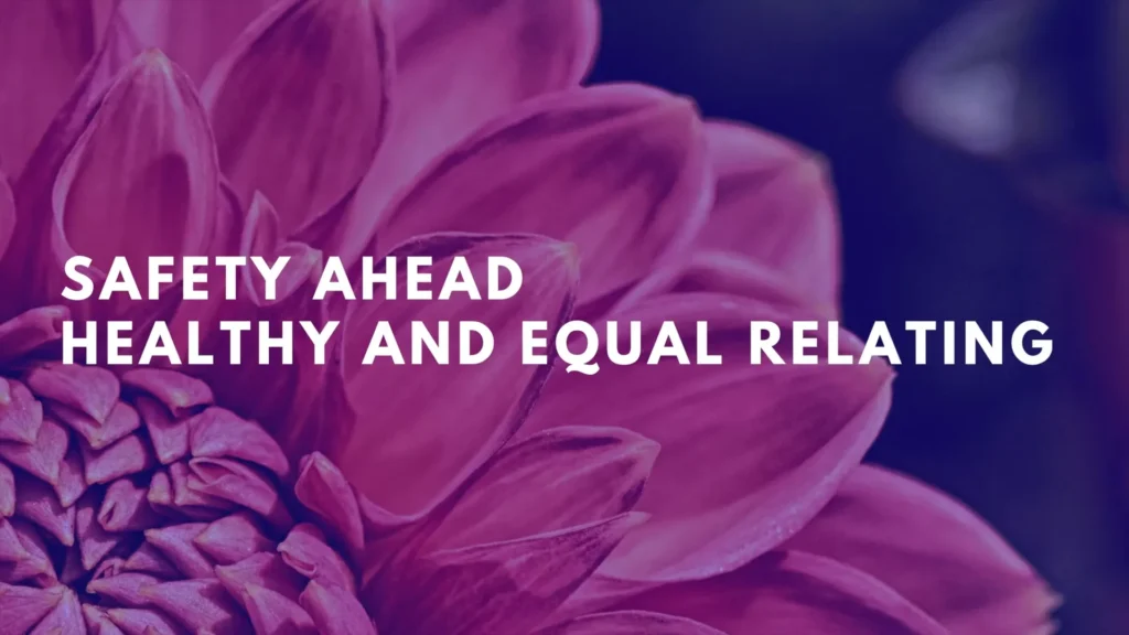Slide titled “Safety Ahead: Healthy and Equal Relating” from C4DP’s Your Voice, My Voice program, promoting safe relationship practices.